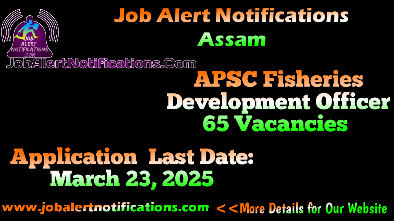 APSC Fisheries Development Officer 65 Vacancies Free Job Alert Notifications