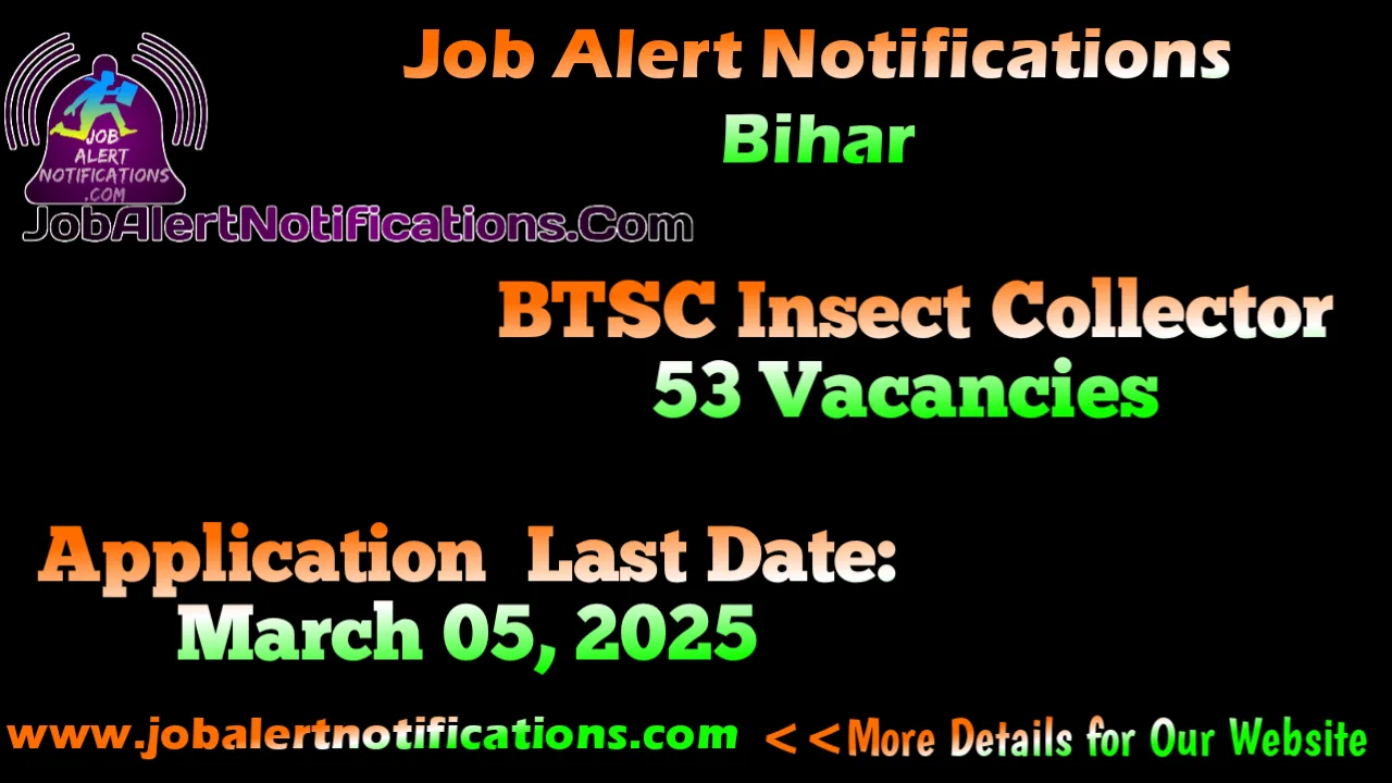 BTSC Insect Collector 53 Vacancies